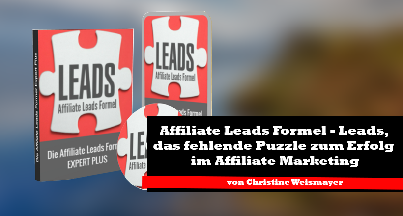 Affiliate Leads Formel – Leads, das fehlende Puzzle zum Erfolg im Affiliate Marketing