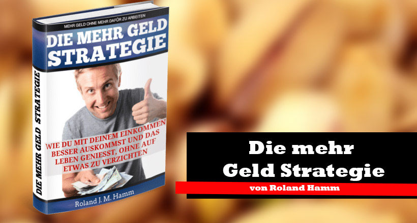 Die mehr Geld Strategie